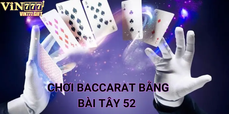 Game Baccarat online sử dụng cỗ bài tây với 52 quân